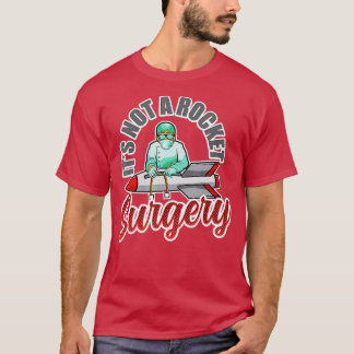 Its Not Rocket Surgery Doctor Medical Surgeon  T-Shirt