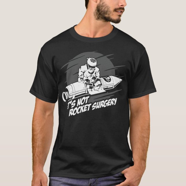 Its Not Rocket Surgery Doctor Surgeon Gift (1) fee T-Shirt (Front)