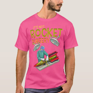 It'S Not Rocket Surgery Funny Pun Surgeon Doctor F T-Shirt