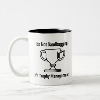 It's not sandbagging its trophy management Two-Tone coffee mug