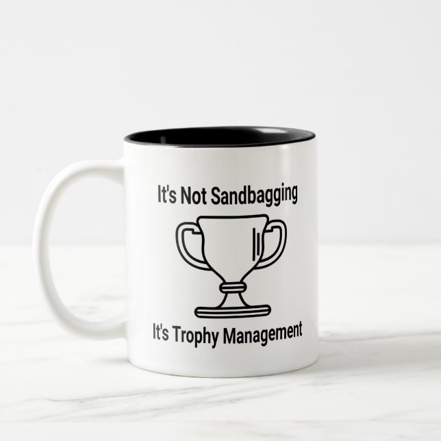 It's not sandbagging its trophy management Two-Tone coffee mug (Left)