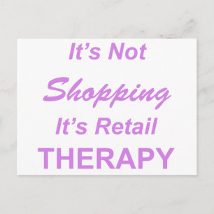 It's Not Shopping, It's Retail Therapy Postcard