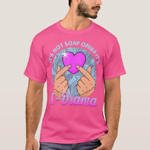It'S Not Soap Opera It'S K-Drama T-Shirt