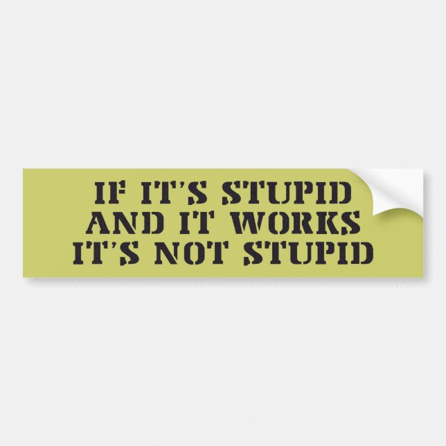 It's Not Stupid Bumper Sticker (Front)