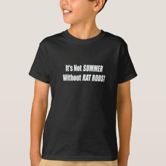 Its Not Summer Without Rat Rods T-Shirt