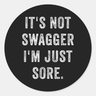 It's Not Swagger I'm Just Sore Funny Gym Training Classic Round Sticker