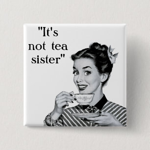 It's not tea sister 15 cm square badge