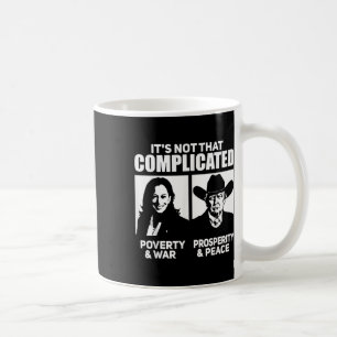 Its Not That Complicated Kamala Poverty &amp; War  Coffee Mug