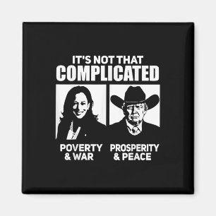 Its Not That Complicated Kamala Poverty &amp; War  Magnet