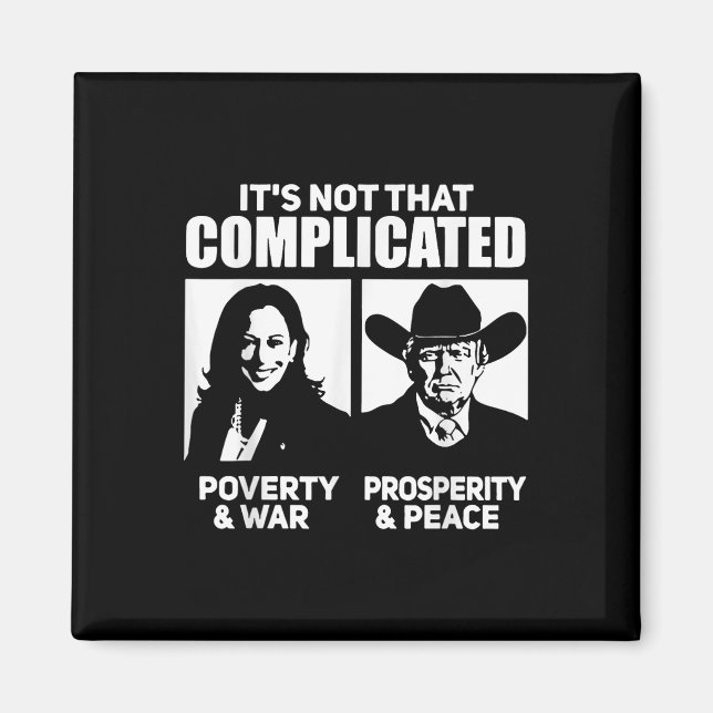Its Not That Complicated Kamala Poverty &amp; War  Magnet (Front)