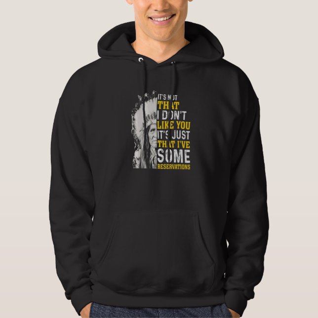 It's not that I don't like you Native American Pre Hoodie (Front)