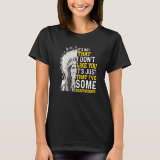 It's not that I don't like you Native American Pre T-Shirt
