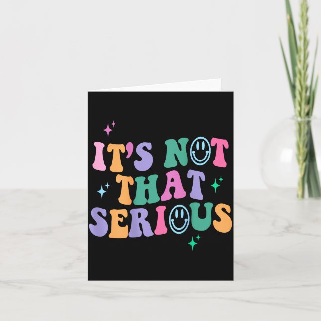 It's Not That Serious , Motivational Quotes  Card (Front)