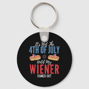 Its Not The 4th Of July Until My Wiener Comes Out Key Ring