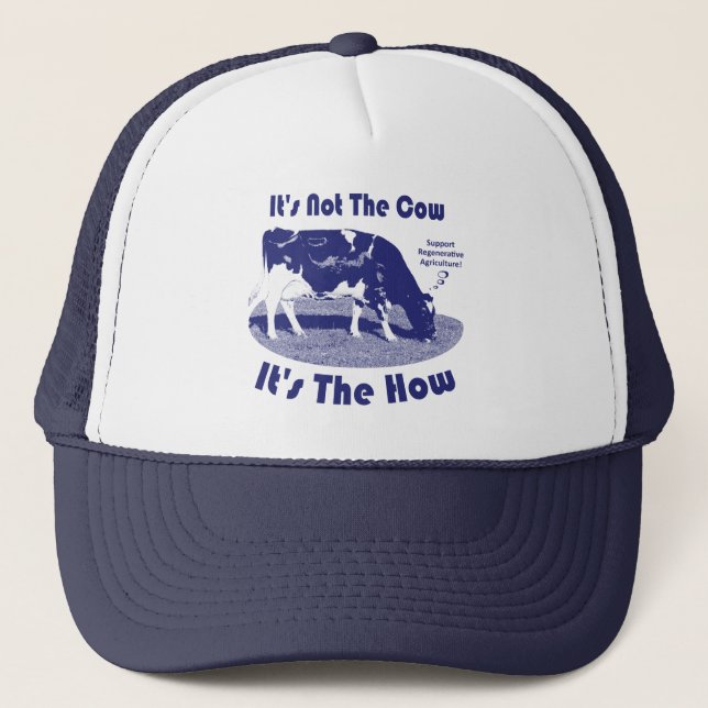 It's Not The Cow It's The How  Trucker Hat (Front)