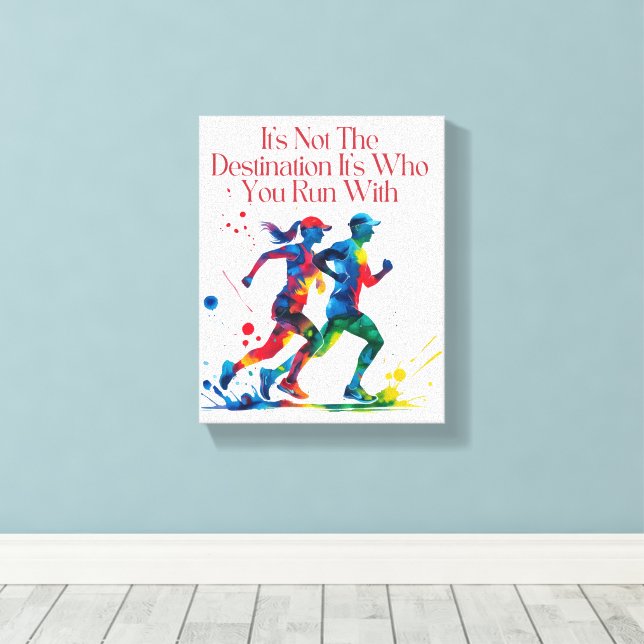 It's Not the Destination, It's Who You Run With Canvas Print (Insitu(Wood Floor))