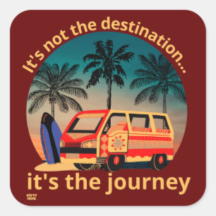 IT'S NOT THE DESTINATION... vanlife lifestyle      Square Sticker