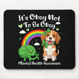 Its not to be mental health awareness beagle dog I Mouse Mat