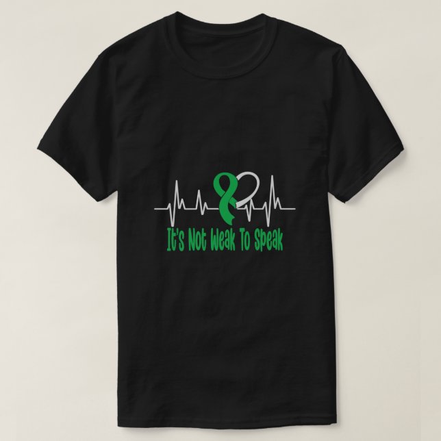 Its Not Weak To Speak Mental Health Awareness Gree T-Shirt (Design Front)