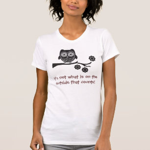 It's not what is on the outside that counts T-Shirt