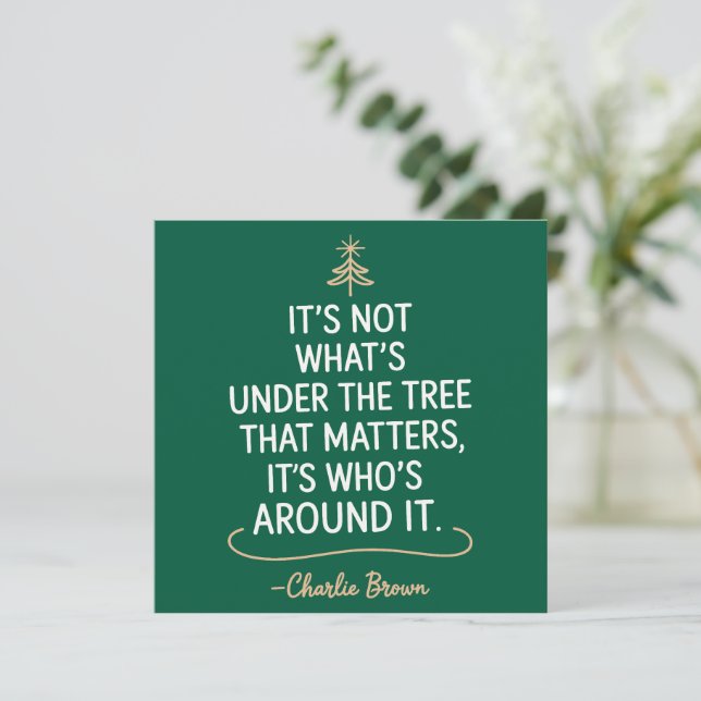 Its Not What's Under The Tree Quote Christmas  Holiday Card (Standing Front)