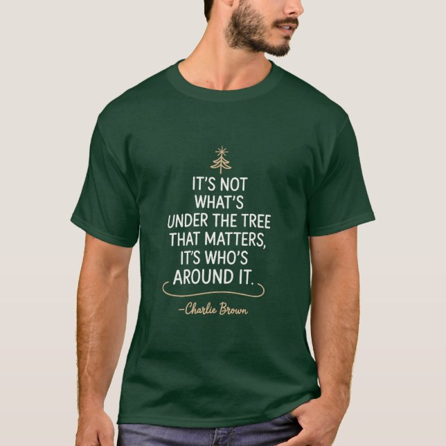 Its Not What's Under The Tree Quote Christmas  T-Shirt (Front)