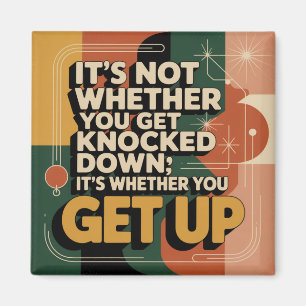 It's Not Whether You Get Knocked Down Magnet