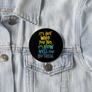 It's Not Who You No Black BG 7.5 Cm Round Badge