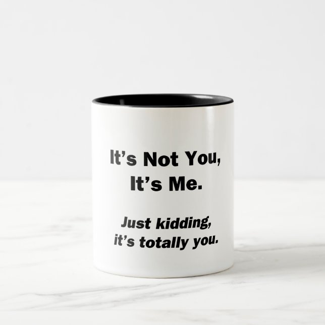 It's Not You, It's Me Two-Tone Coffee Mug (Center)