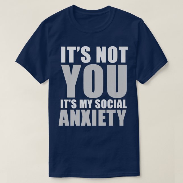 It's Not You It's My Social Anxiety Funny Premium  T-Shirt (Design Front)