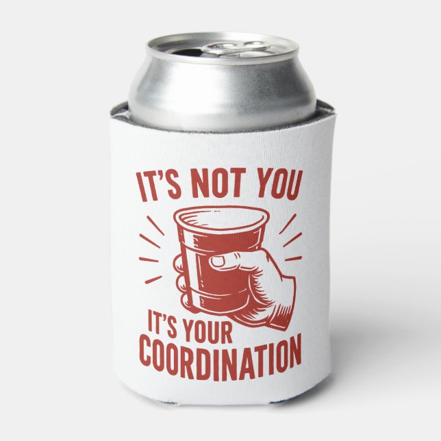 It's not you it's your coordination Beer Pong Can Cooler (Can Front)