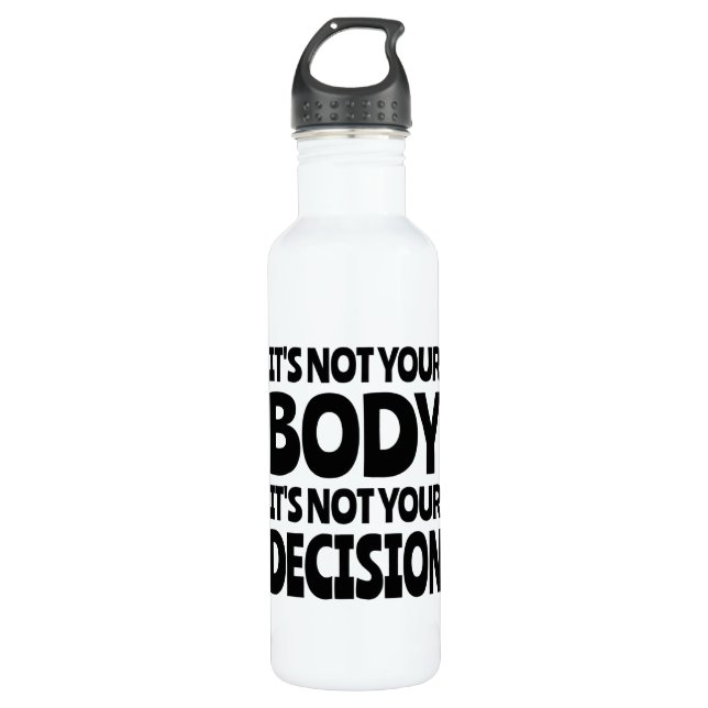 It's not your body It's not your decision 710 Ml Water Bottle (Front)