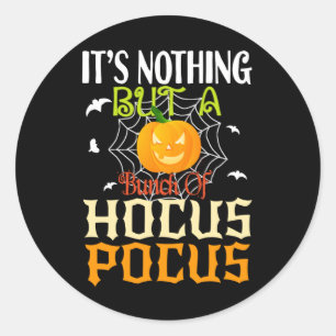 It's nothing but a bunch of Hocus Pocus Classic Round Sticker