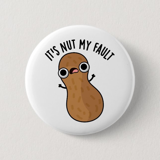 It's Nut My Fault Funny Peanut Pun  6 Cm Round Badge (Front)