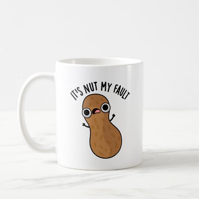 It's Nut My Fault Funny Peanut Pun  Coffee Mug (Left)