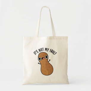 It's Nut My Fault Funny Peanut Pun Tote Bag