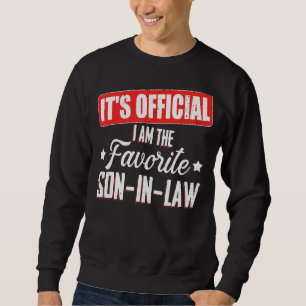 It's Official I Am The Favourite Son-In-Law Funny Sweatshirt