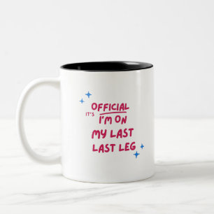Its Official Im On My Last Leg  Amputee Handicap Two-Tone Coffee Mug
