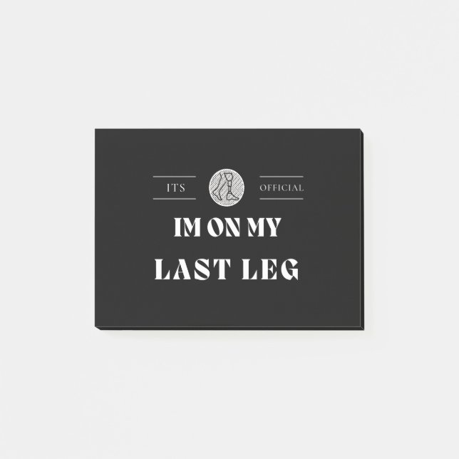 Its Official Im On My Last Leg  Amputee Handicaped Post-it Notes (Front)
