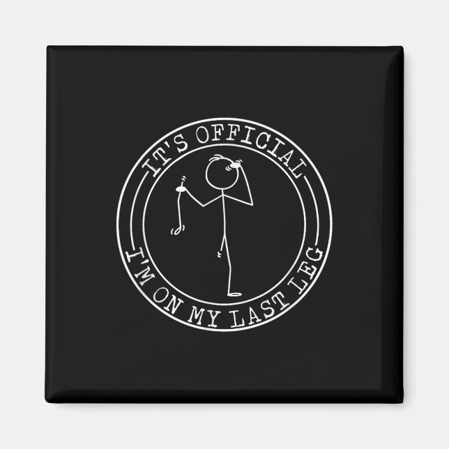 Its Official Im On My Last Leg Amputee  Magnet (Front)
