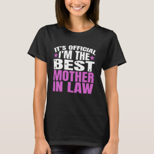 It's Official I'm The Best Mother In Law Mother's T-Shirt