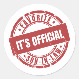 Its Official Im The Favorite Son In Law Classic Round Sticker