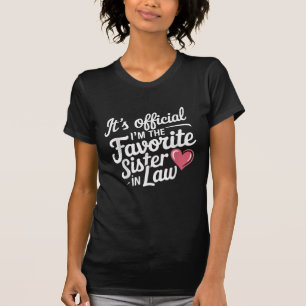 It's Official I'm The Favourite Sister In Law T-Shirt