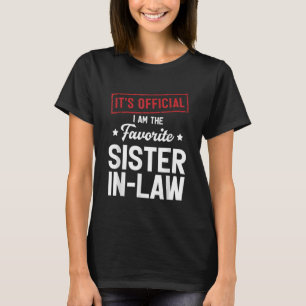 It's Official I'm The Favourite Sister-In-Law T-Shirt