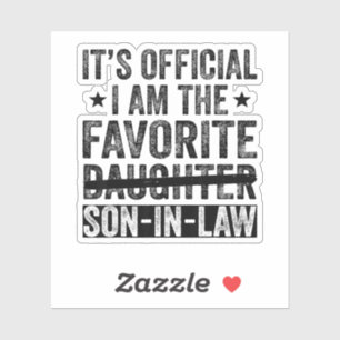 It's Official I'm The Favourite Son-In-Law Cool