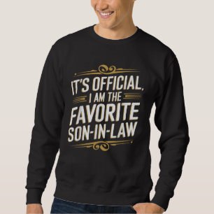 It's Official I'm The Favourite Son in Law Funny Sweatshirt