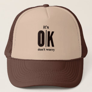 it's ok don't worry  trucker hat