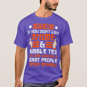 It's ok if like anime & bubble tea Anime Merch  10 T-Shirt