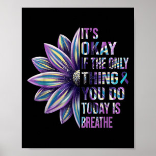 Its Ok If The Only Thing You Do Is Breathe Suicide Poster