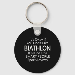 Its Ok If You Don't Like Biathlon Funny Game With Key Ring